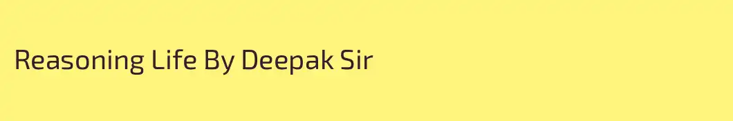 Reasoning Life By Deepak Sir